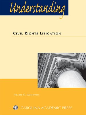 Understanding Civil Rights Litigation By Howard M Wasserman 183 Overdrive Rakuten Overdrive